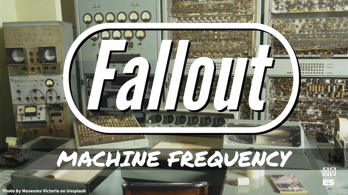 Fallout. Machine Frequency